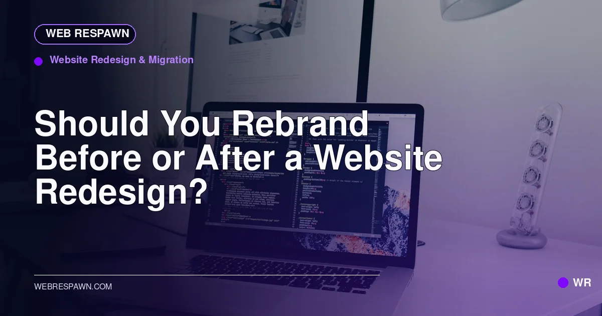 Web Respawn sharing image for /post/rebrand-before-or-after-website-redesign
