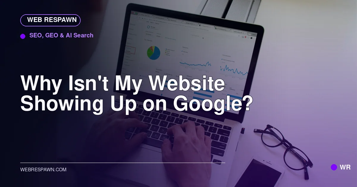 Web Respawn sharing image for /post/why-isnt-my-website-showing-up-on-google